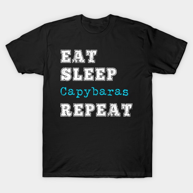 Funny Capybara Love Eat Sleep Repeat Capybaras Lover Gift T-Shirt by HuntTreasures